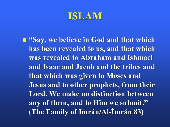 ISLAM n “Say, we believe in God and that which has been revealed to