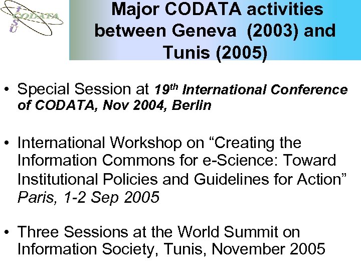 Major CODATA activities between Geneva (2003) and Tunis (2005) • Special Session at 19