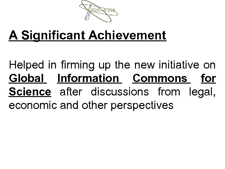 A Significant Achievement Helped in firming up the new initiative on Global Information Commons