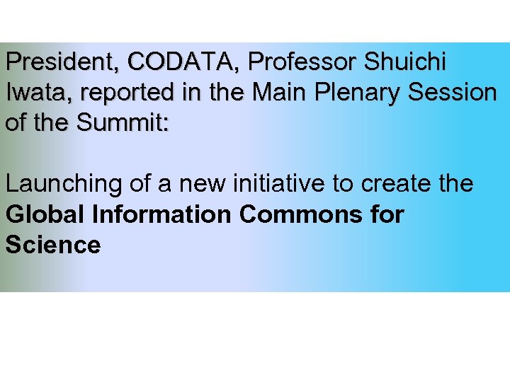 President, CODATA, Professor Shuichi Iwata, reported in the Main Plenary Session of the Summit: