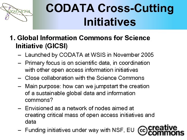 CODATA Cross-Cutting Initiatives 1. Global Information Commons for Science Initiative (GICSI) – Launched by