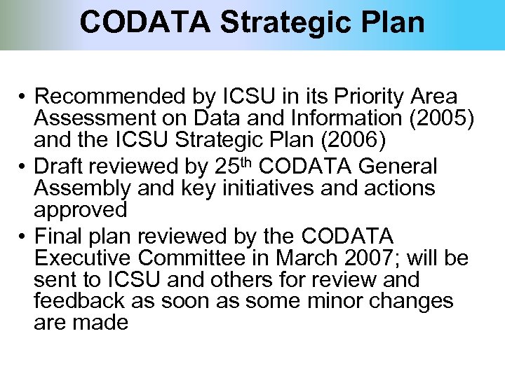 CODATA Strategic Plan • Recommended by ICSU in its Priority Area Assessment on Data