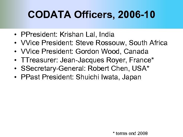 CODATA Officers, 2006 -10 • • • PPresident: Krishan Lal, India VVice President: Steve