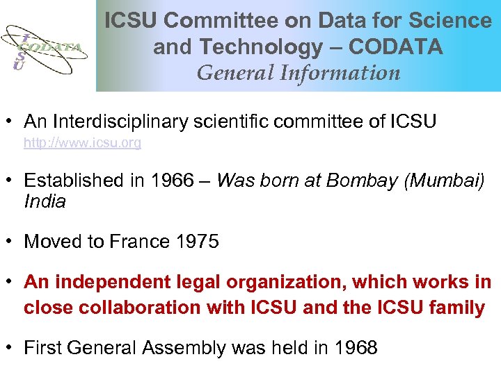 ICSU Committee on Data for Science and Technology – CODATA General Information • An