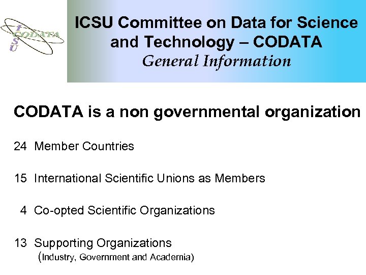 ICSU Committee on Data for Science and Technology – CODATA General Information CODATA is
