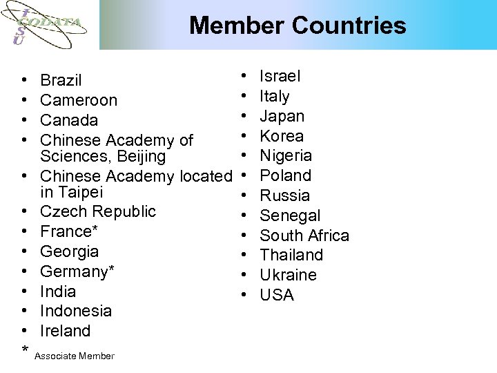 Member Countries • • • • Brazil • Cameroon • Canada • Chinese Academy