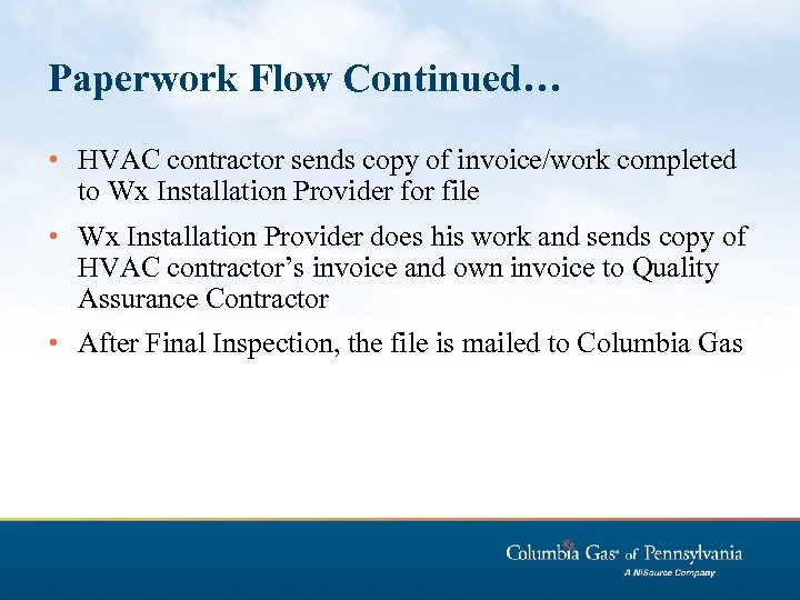 Paperwork Flow Continued… • HVAC contractor sends copy of invoice/work completed to Wx Installation