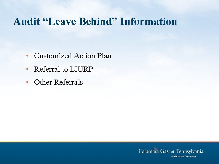 Audit “Leave Behind” Information • Customized Action Plan • Referral to LIURP • Other
