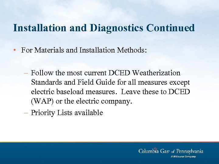Installation and Diagnostics Continued • For Materials and Installation Methods: – Follow the most