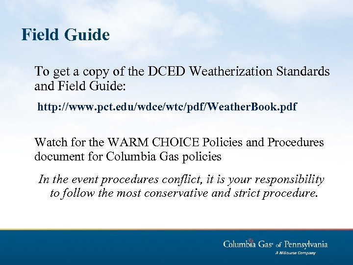 Field Guide To get a copy of the DCED Weatherization Standards and Field Guide: