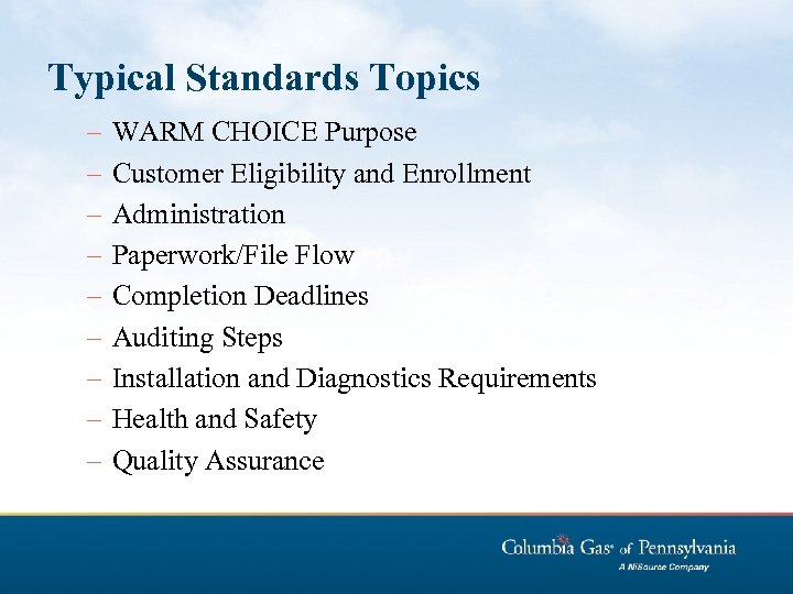 Typical Standards Topics – – – – – WARM CHOICE Purpose Customer Eligibility and