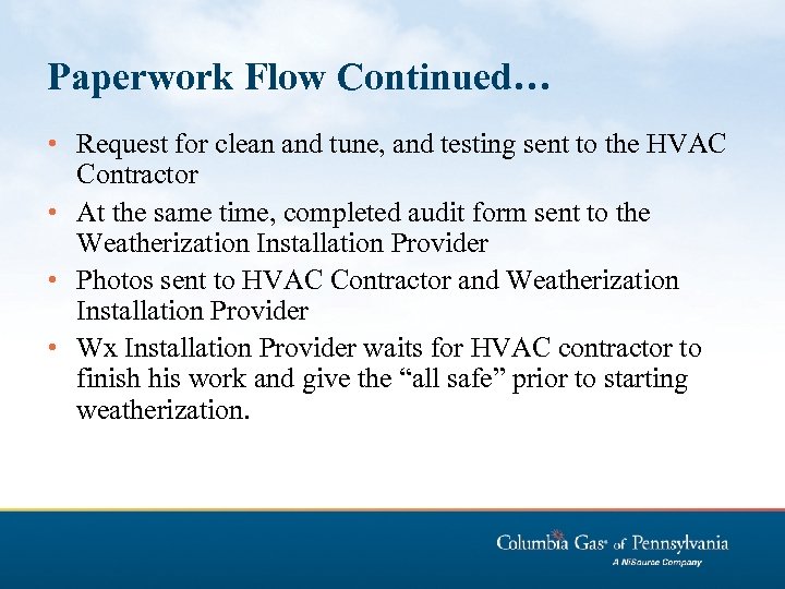 Paperwork Flow Continued… • Request for clean and tune, and testing sent to the