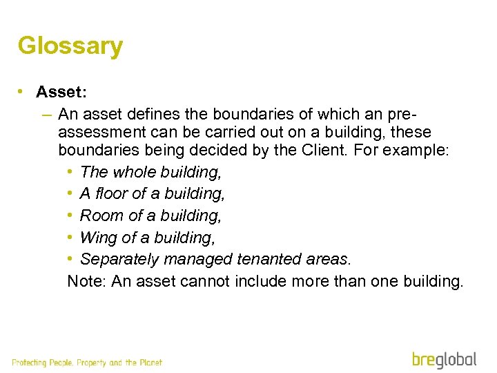 Glossary • Asset: – An asset defines the boundaries of which an preassessment can