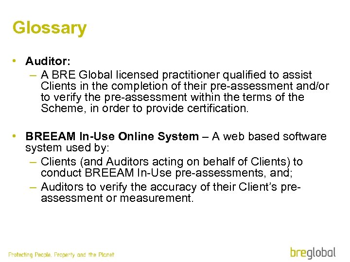 Glossary • Auditor: – A BRE Global licensed practitioner qualified to assist Clients in