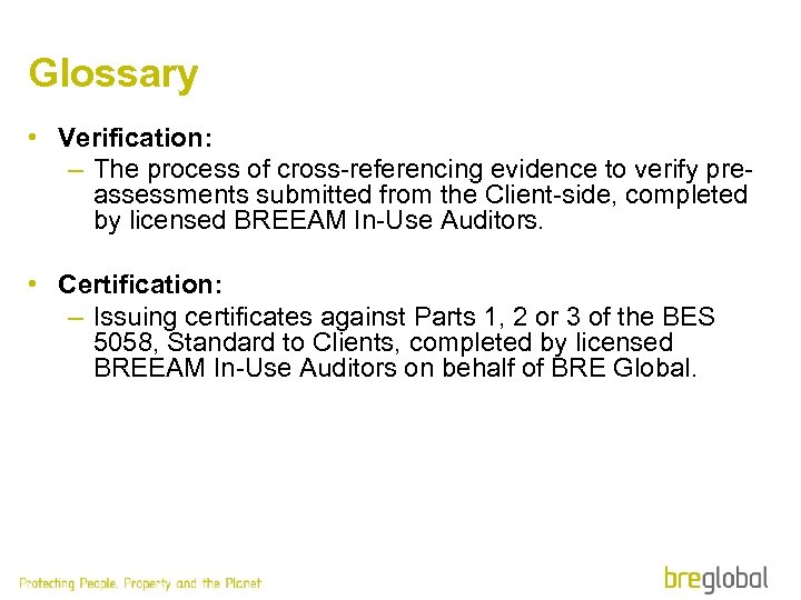 Glossary • Verification: – The process of cross-referencing evidence to verify preassessments submitted from