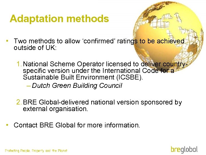 Adaptation methods • Two methods to allow ‘confirmed’ ratings to be achieved outside of
