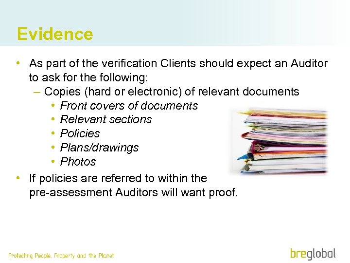Evidence • As part of the verification Clients should expect an Auditor to ask