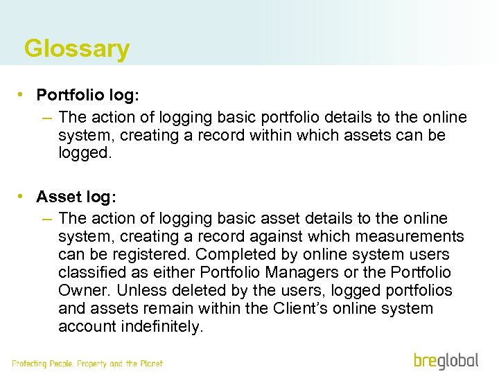 Glossary • Portfolio log: – The action of logging basic portfolio details to the