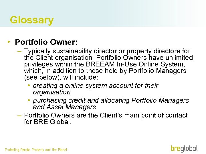 Glossary • Portfolio Owner: – Typically sustainability director or property directore for the Client