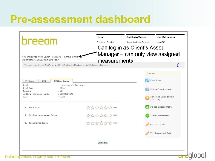 Pre-assessment dashboard Can log in as Client’s Asset Manager – can only view assigned