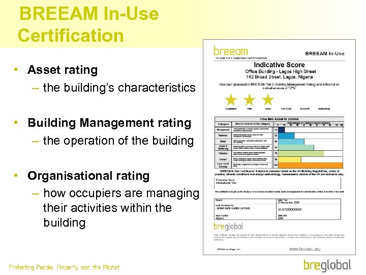BREEAM In-Use Certification • Asset rating – the building’s characteristics • Building Management rating