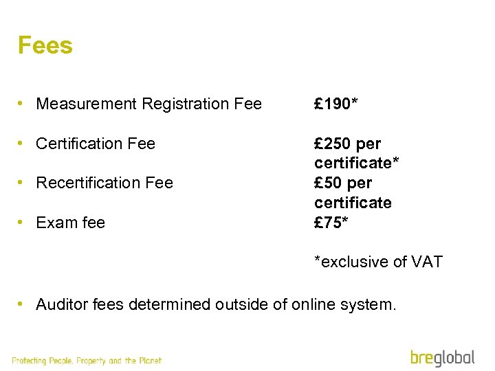 Fees • Measurement Registration Fee £ 190* • Certification Fee £ 250 per certificate*