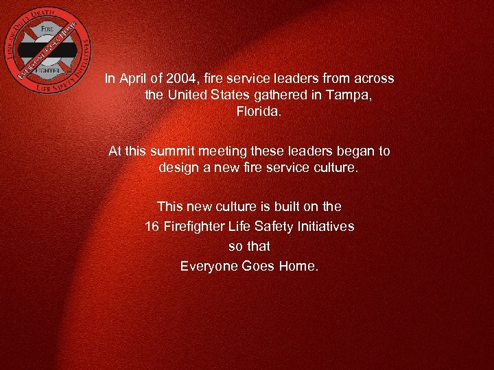 In April of 2004, fire service leaders from across the United States gathered in