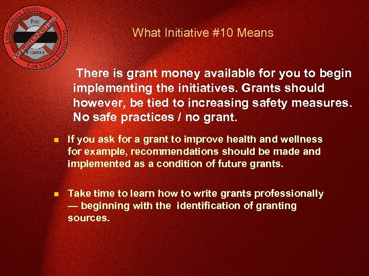 What Initiative #10 Means There is grant money available for you to begin implementing