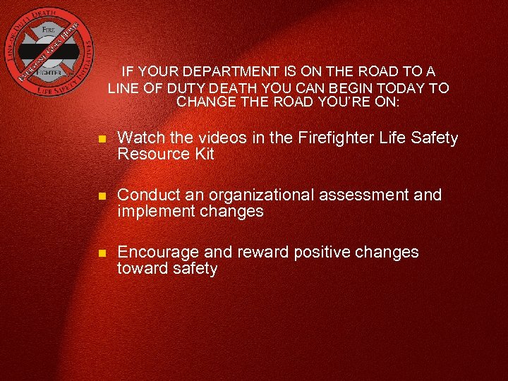 IF YOUR DEPARTMENT IS ON THE ROAD TO A LINE OF DUTY DEATH YOU