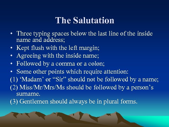 The Salutation • Three typing spaces below the last line of the inside name