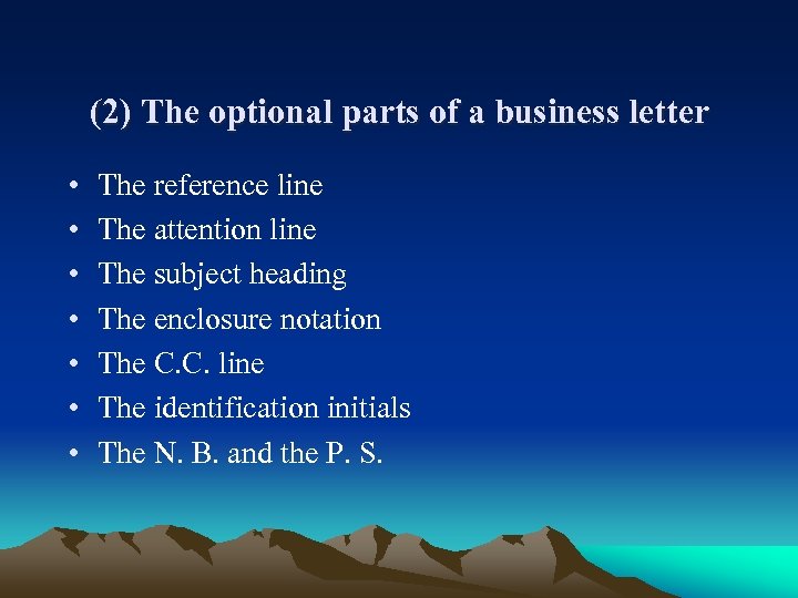 (2) The optional parts of a business letter • • The reference line The