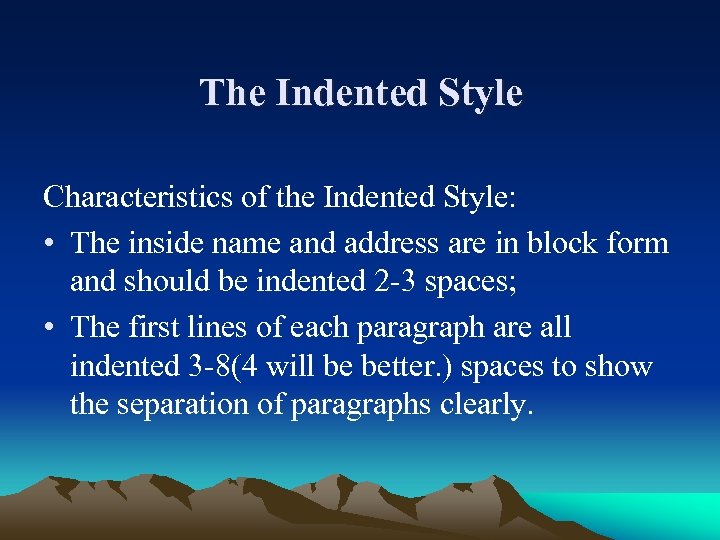 The Indented Style Characteristics of the Indented Style: • The inside name and address