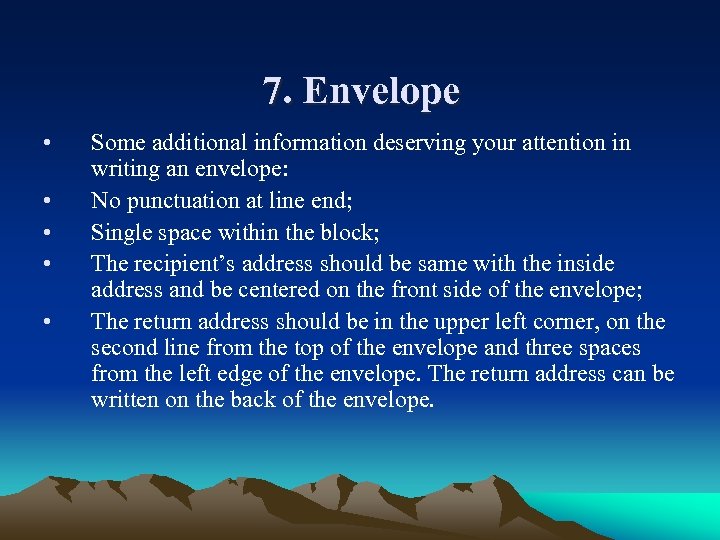 7. Envelope • • • Some additional information deserving your attention in writing an