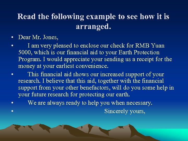 Read the following example to see how it is arranged. • Dear Mr. Jones,