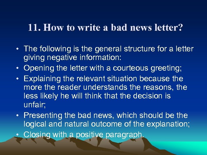 11. How to write a bad news letter? • The following is the general