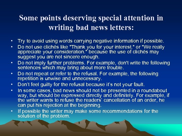 Some points deserving special attention in writing bad news letters: • Try to avoid