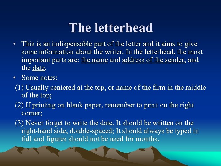 The letterhead • This is an indispensable part of the letter and it aims