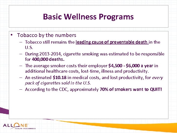 Basic Wellness Programs • Tobacco by the numbers – Tobacco still remains the leading
