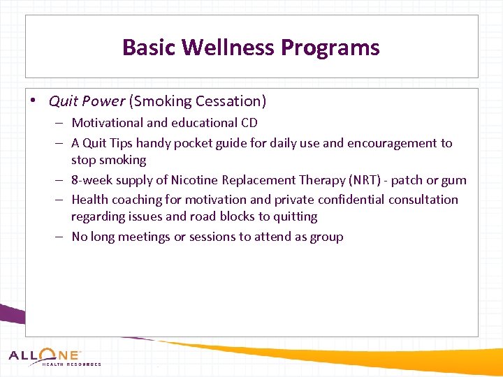 Basic Wellness Programs • Quit Power (Smoking Cessation) – Motivational and educational CD –