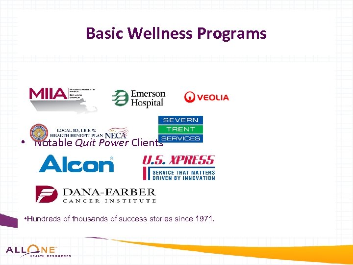 Basic Wellness Programs • Notable Quit Power Clients • Hundreds of thousands of success
