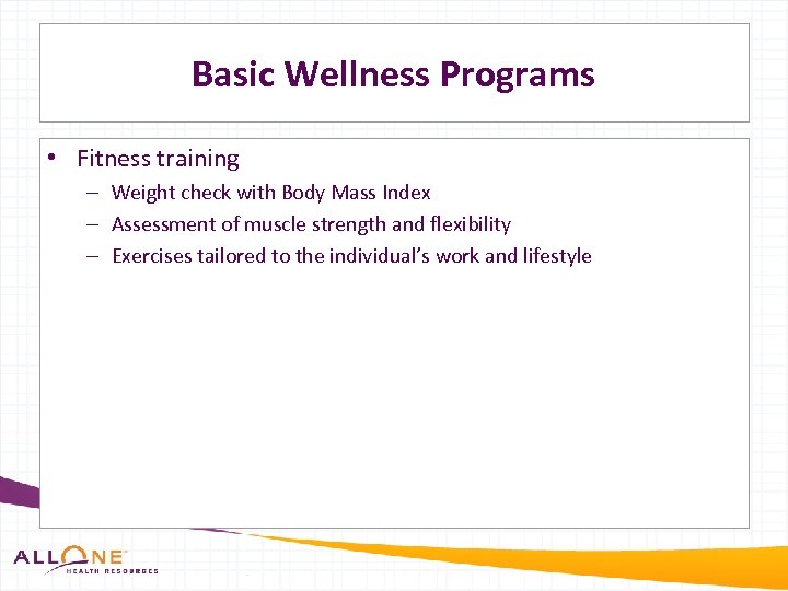 Basic Wellness Programs • Fitness training – Weight check with Body Mass Index –