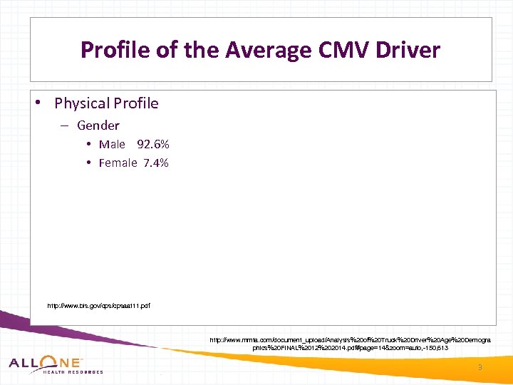 Profile of the Average CMV Driver • Physical Profile – Gender • Male 92.