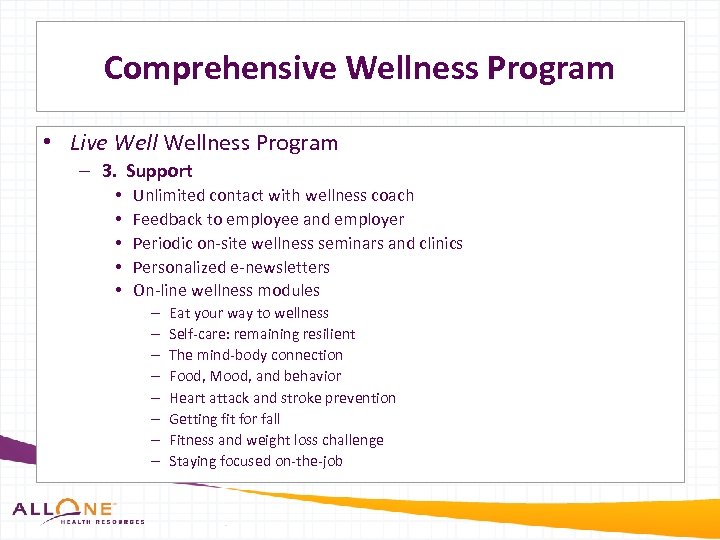 Comprehensive Wellness Program • Live Wellness Program – 3. Support • • • Unlimited