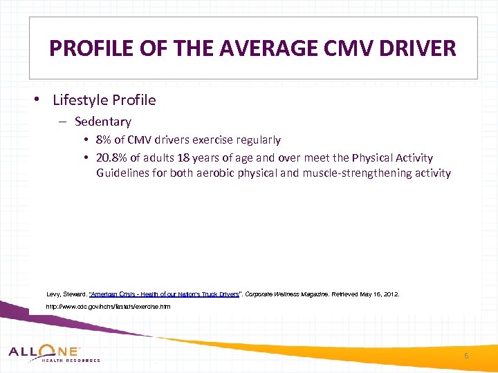 PROFILE OF THE AVERAGE CMV DRIVER • Lifestyle Profile – Sedentary • 8% of