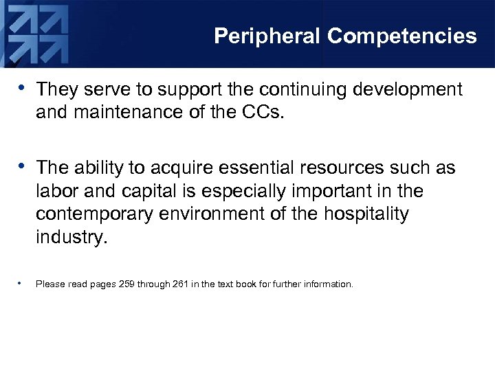 Peripheral Competencies • They serve to support the continuing development and maintenance of the