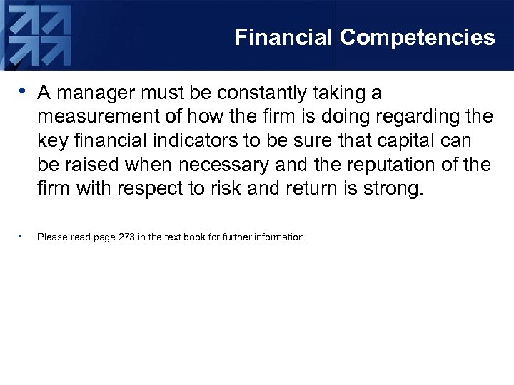 Financial Competencies • A manager must be constantly taking a measurement of how the