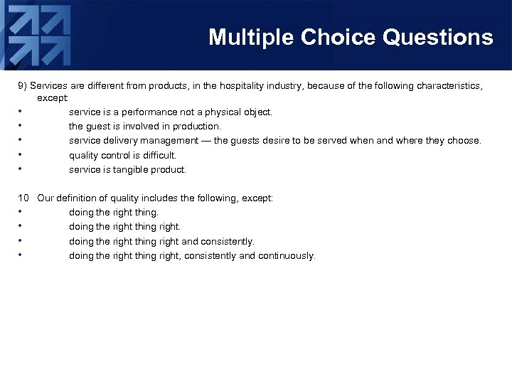 Multiple Choice Questions 9) Services are different from products, in the hospitality industry, because