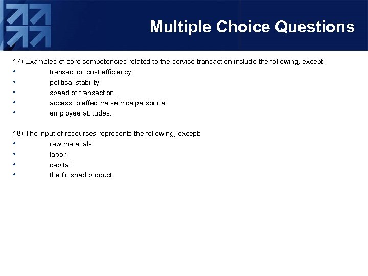 Multiple Choice Questions 17) Examples of core competencies related to the service transaction include