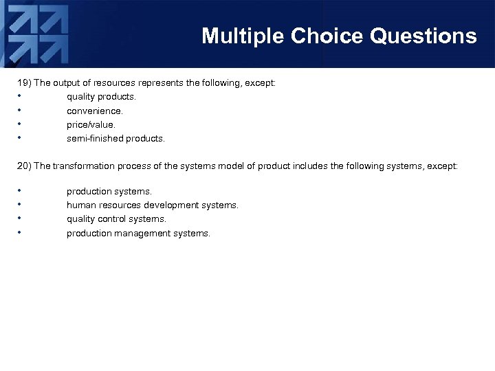 Multiple Choice Questions 19) The output of resources represents the following, except: • quality