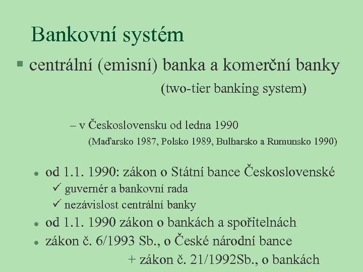 Bankovní systém § centrální (emisní) banka a komerční banky (two-tier banking system) – v
